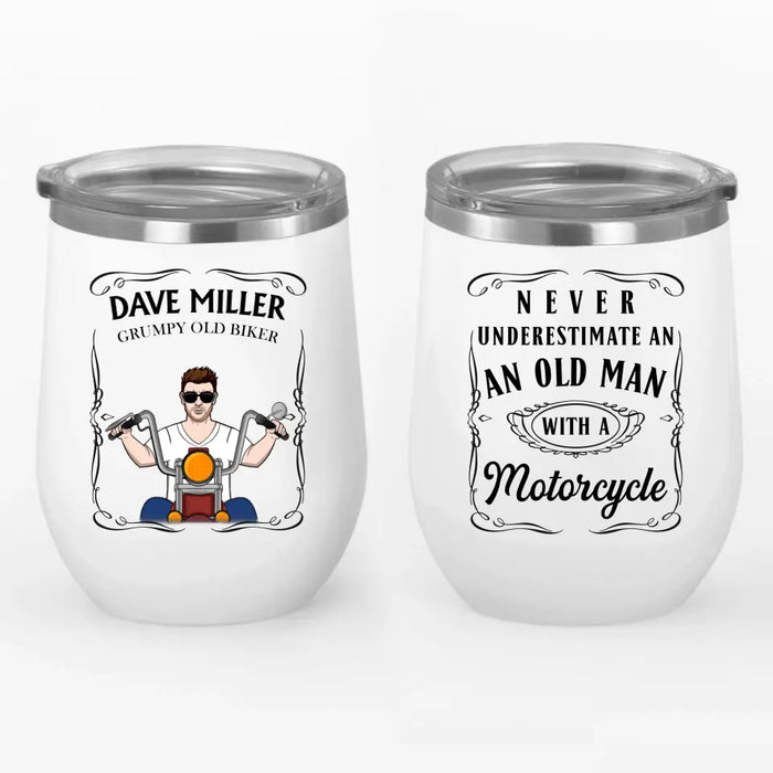 Never Underestimate an Old Man With a Motorcycle - Personalized Gifts Custom Wine Tumbler for Him, Motorcycle Lovers