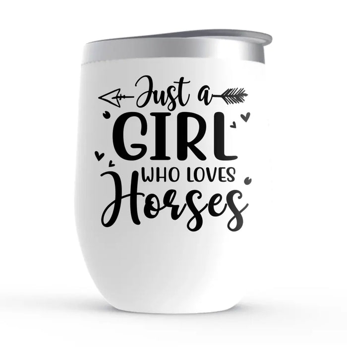 Just A Girl Who Loves Horses - Personalized Gifts Custom Horse Riding Lovers Wine Tumbler For Her, Horse Riding Lovers