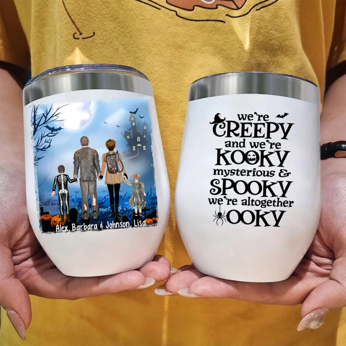 We're Creepy We're Kooky Mysterious And Spooky All - Halloween Personalized Gifts Custom Wine Tumbler For Family