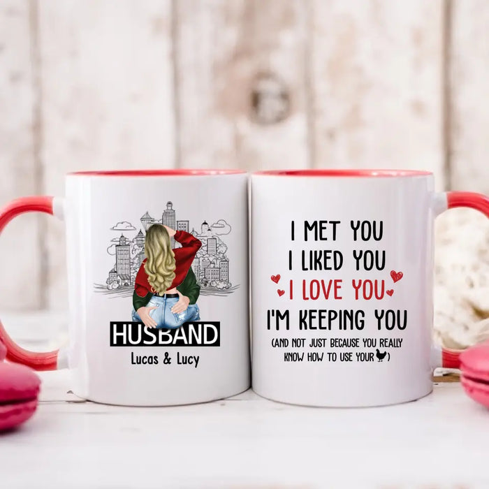 I Met You I Liked You I Love You I'm Keeping You - Personalized Gifts Custom Mug For Husband Boyfriend, For Couples