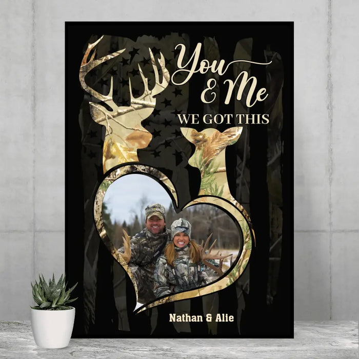 You Me We Got This - Personalized Photo Upload Gifts Custom Poster for Couples, Hunting Lovers