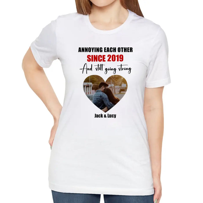 Annoying Each Other Since Year And Still Going Strong - Personalized Photo Upload Gifts Custom Shirt For Couples