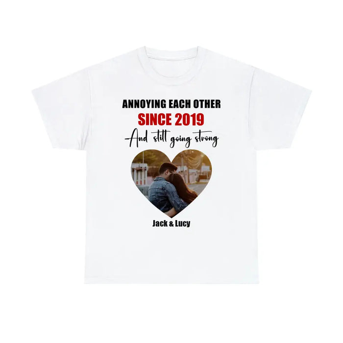 Annoying Each Other Since Year And Still Going Strong - Personalized Photo Upload Gifts Custom Shirt For Couples