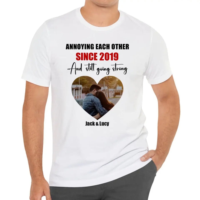 Annoying Each Other Since Year And Still Going Strong - Personalized Photo Upload Gifts Custom Shirt For Couples