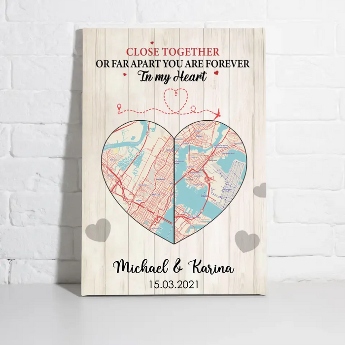 Close Together Or Far Apart You Are Forever In My Heart - Personalized Gifts Custom Canvas For Couples, City Map Print, Long Distance Relationship Gifts