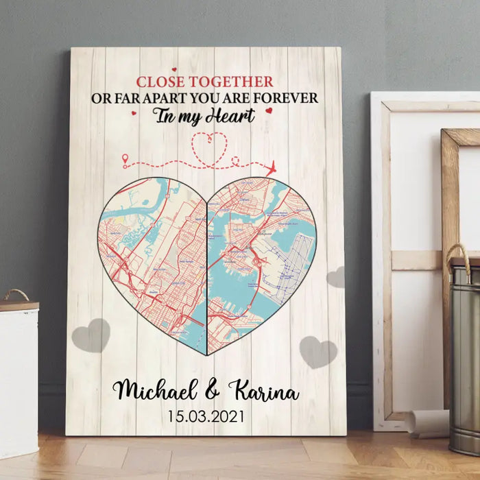 Close Together Or Far Apart You Are Forever In My Heart - Personalized Gifts Custom Canvas For Couples, City Map Print, Long Distance Relationship Gifts