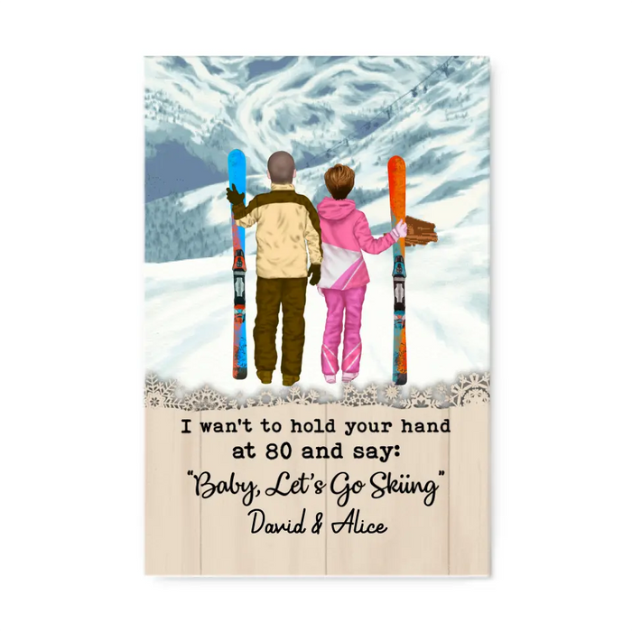 Personalized Canvas, I Want To Hold Your Hand Until 80 And Go Skiing, Anniversary Gift For Couple, Gift For Skiing Lovers