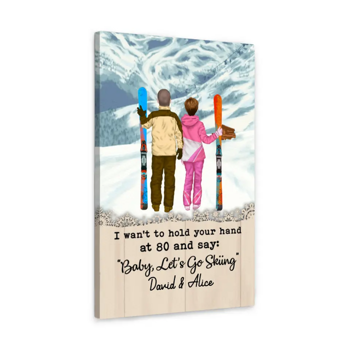 Personalized Canvas, I Want To Hold Your Hand Until 80 And Go Skiing, Anniversary Gift For Couple, Gift For Skiing Lovers