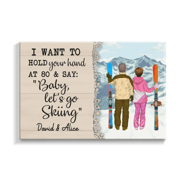 Personalized Canvas, I Want To Hold Your Hand Until 80 And Go Skiing, Anniversary Gift For Couple, Gift For Skiing Lovers