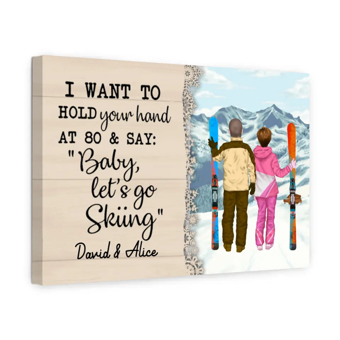 Personalized Canvas, I Want To Hold Your Hand Until 80 And Go Skiing, Anniversary Gift For Couple, Gift For Skiing Lovers