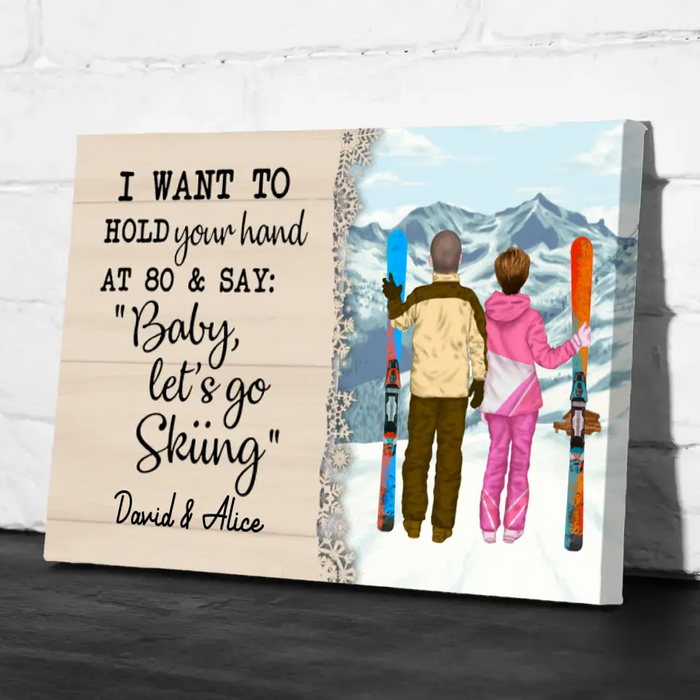 Personalized Canvas, I Want To Hold Your Hand Until 80 And Go Skiing, Anniversary Gift For Couple, Gift For Skiing Lovers