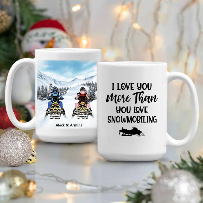 I Love You More Than You Love Snowmobiling - Personalized Gifts Custom Mug For Couples, Family, Friends, Snowmobiling Lovers