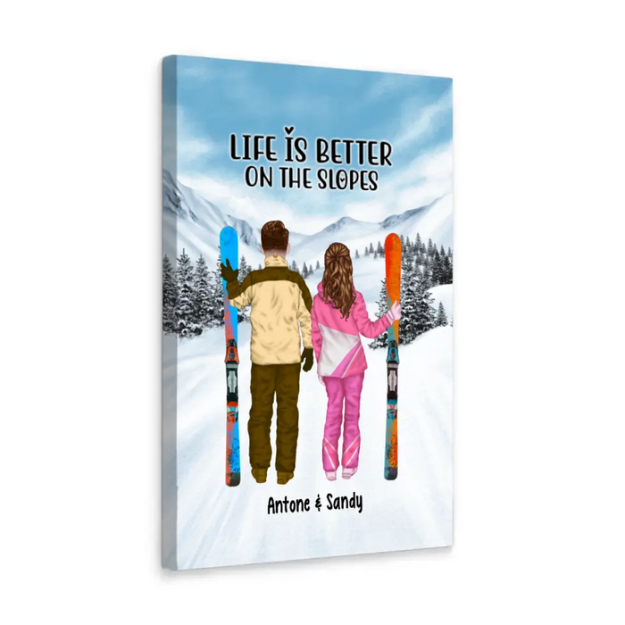 Life Is Better On The Slope - Personalized Gifts Custom Canvas For Couples, Skiing Lovers