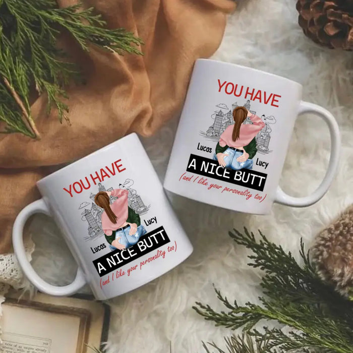 You Have A Nice Butt and I Like Your Personality Too - Personalized Gifts Custom Mug For Husband Boyfriend, For Couples