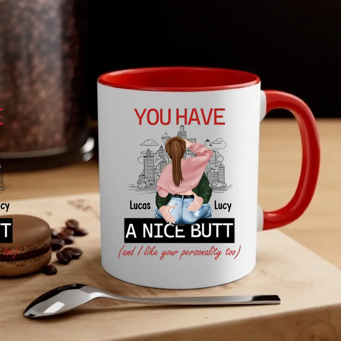 You Have A Nice Butt and I Like Your Personality Too - Personalized Gifts Custom Mug For Husband Boyfriend, For Couples