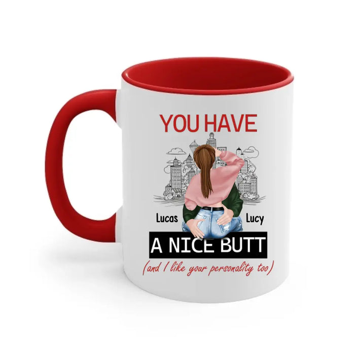 You Have A Nice Butt and I Like Your Personality Too - Personalized Gifts Custom Mug For Husband Boyfriend, For Couples