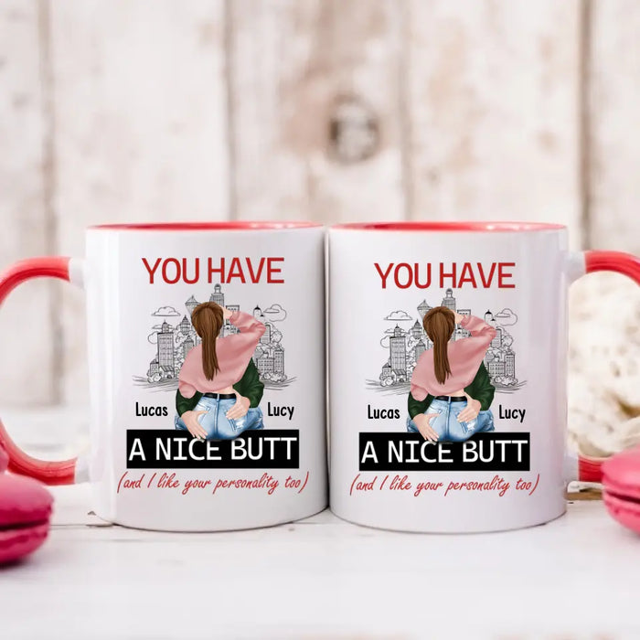 You Have A Nice Butt and I Like Your Personality Too - Personalized Gifts Custom Mug For Husband Boyfriend, For Couples