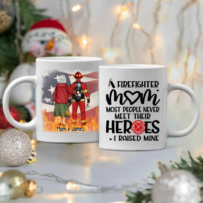 Most People Never Meet Their Heroes I Raised Mine - Personalized Mug For Mom, Firefighter