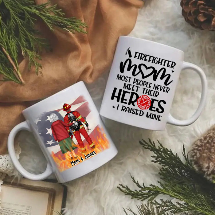 Most People Never Meet Their Heroes I Raised Mine - Personalized Mug For Mom, Firefighter