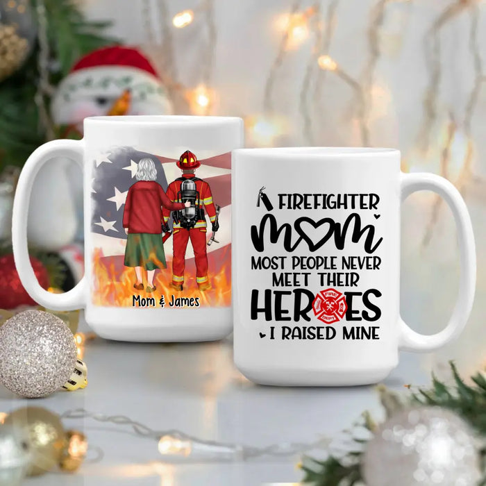 Most People Never Meet Their Heroes I Raised Mine - Personalized Mug For Mom, Firefighter