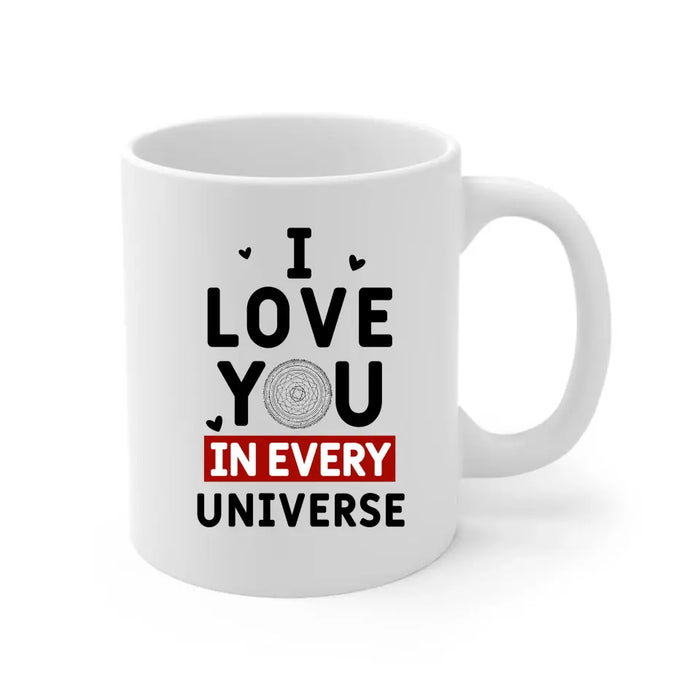 I Love You In Every Universe - Personalized Gifts Custom Mug For Him, Her, For Couples