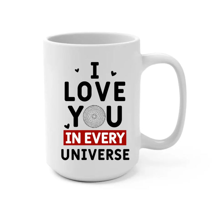 I Love You In Every Universe - Personalized Gifts Custom Mug For Him, Her, For Couples