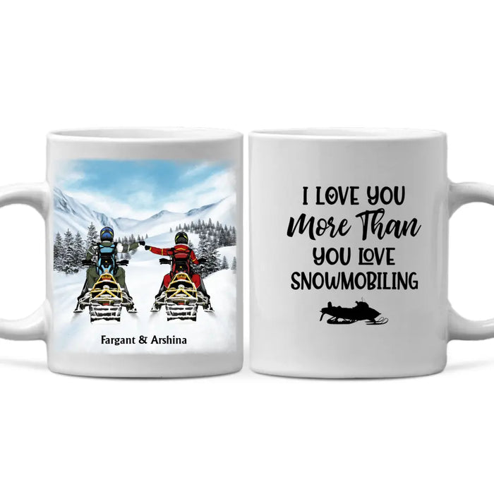 I Love You More Than You Love Snowmobiling - Personalized Gifts Custom Mug For Couples, Friends, Snowmobiling Lovers