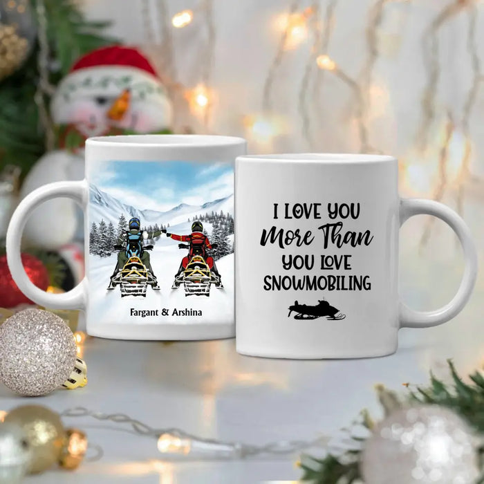 I Love You More Than You Love Snowmobiling - Personalized Gifts Custom Mug For Couples, Friends, Snowmobiling Lovers