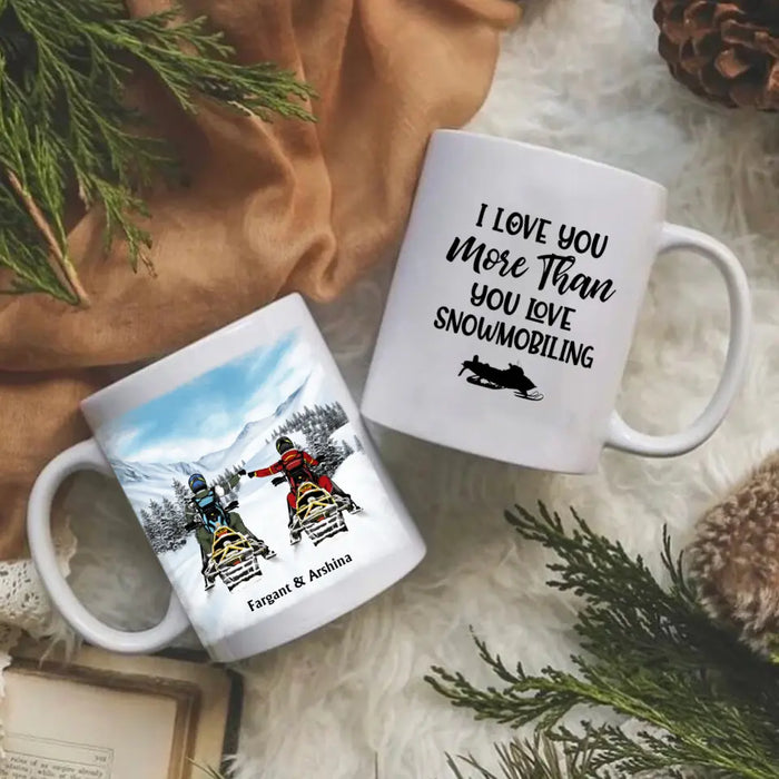 I Love You More Than You Love Snowmobiling - Personalized Gifts Custom Mug For Couples, Friends, Snowmobiling Lovers