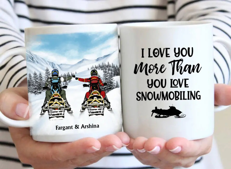 I Love You More Than You Love Snowmobiling - Personalized Gifts Custom Mug For Couples, Friends, Snowmobiling Lovers