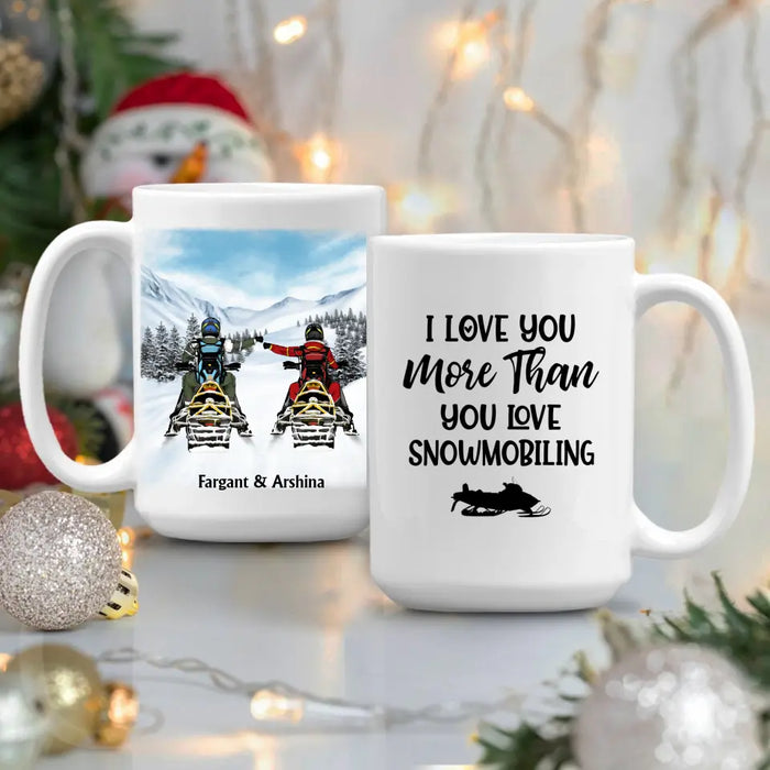 I Love You More Than You Love Snowmobiling - Personalized Gifts Custom Mug For Couples, Friends, Snowmobiling Lovers