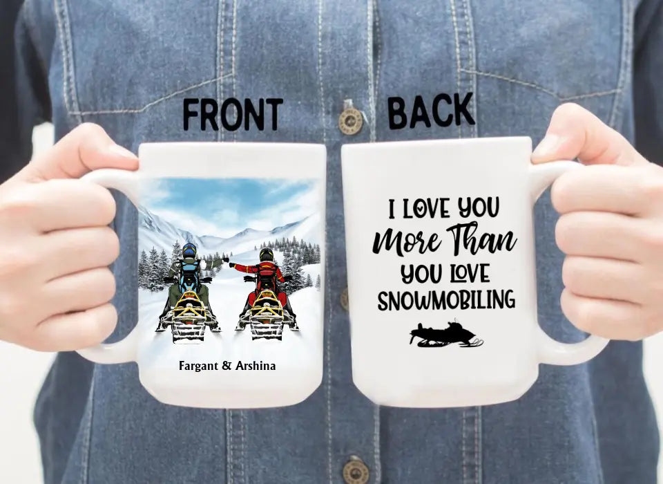 I Love You More Than You Love Snowmobiling - Personalized Gifts Custom Mug For Couples, Friends, Snowmobiling Lovers