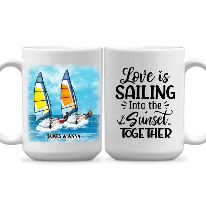 Love Is Sailing Into Sunset Together - Personalized Gifts Custom Sailing Mug For Friends For Couples, Sailing Lovers