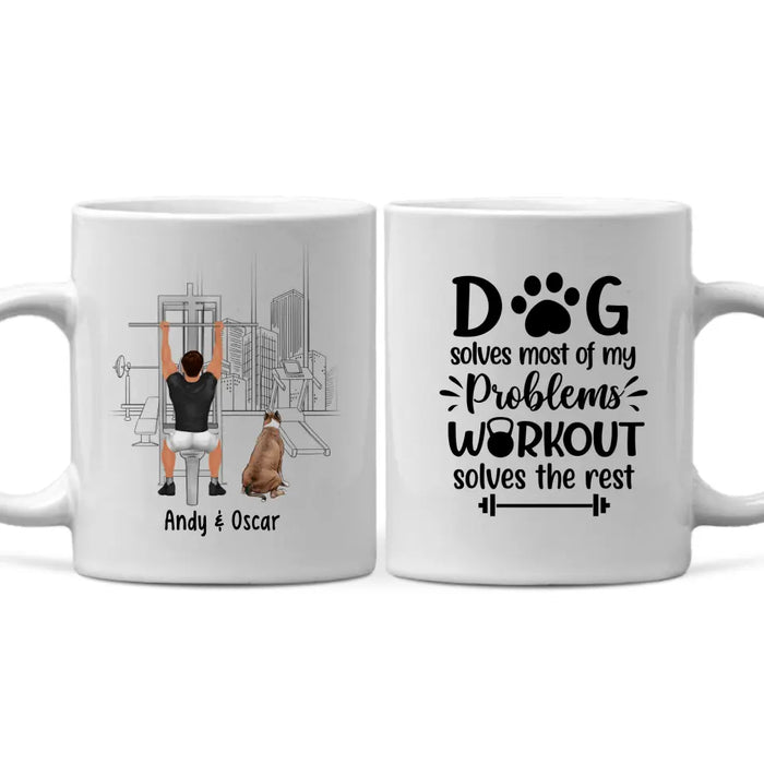 Dog Solves Most Of My Problems Workout Solves The Rest - Personalized Mug For Him, Dog Lovers, Fitness