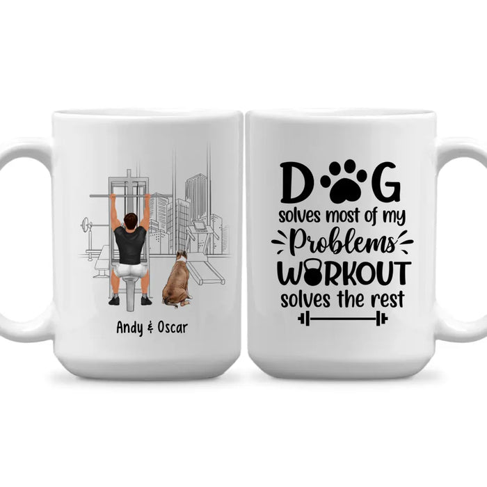 Dog Solves Most Of My Problems Workout Solves The Rest - Personalized Mug For Him, Dog Lovers, Fitness