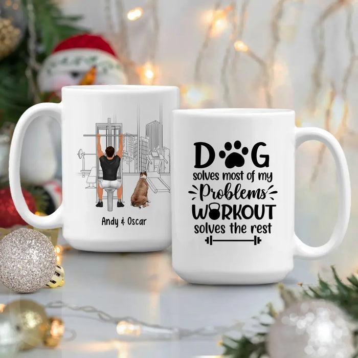 Dog Solves Most Of My Problems Workout Solves The Rest - Personalized Mug For Him, Dog Lovers, Fitness