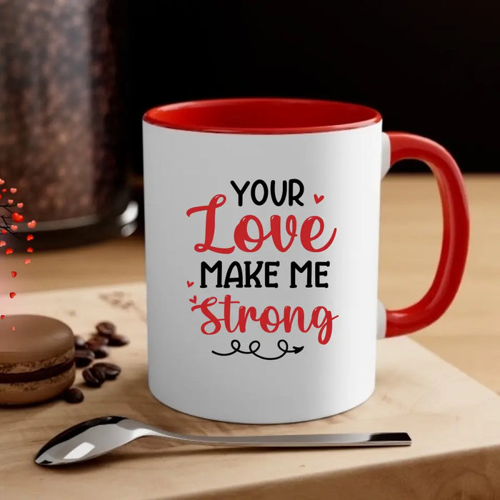 Your Love Make Me Strong - Personalized Valentine Gifts Custom Mug For Husband Boyfriend, For Couples