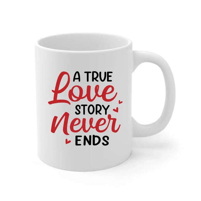 A True Love Story Never Ends - Personalized Valentine Gifts Custom Mug, For Him Her, For Military Couples