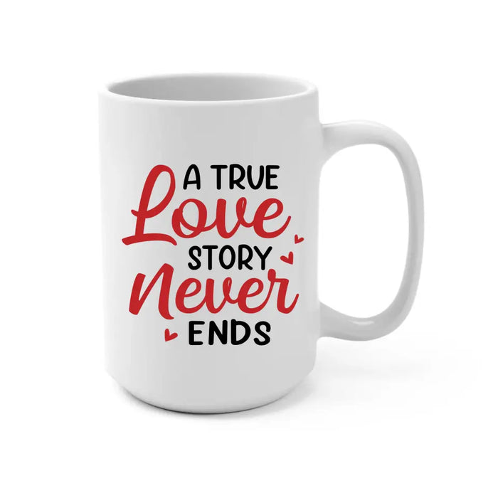 A True Love Story Never Ends - Personalized Valentine Gifts Custom Mug, For Him Her, For Military Couples