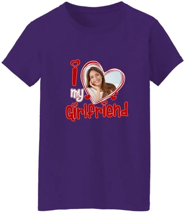 I Love My Girlfriend - Personalized Valentine Gifts Custom Shirt For Him Her, Couples