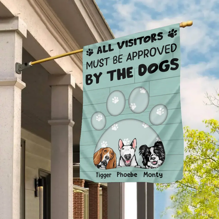 All Visitors Must Be Approved By The Dogs - Personalized Gifts Custom House Flag Dog Lovers