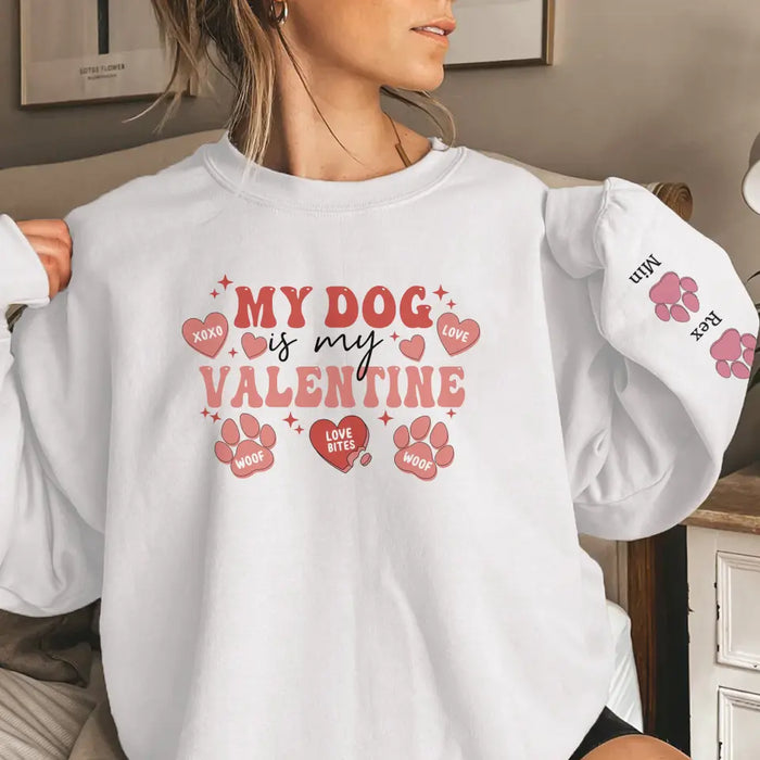 My Dog Is My Valentine Paw Print with Pet Name on Sleeve - Personalized Gifts Custom Sweatshirt for Dog Mom, Dog Lovers