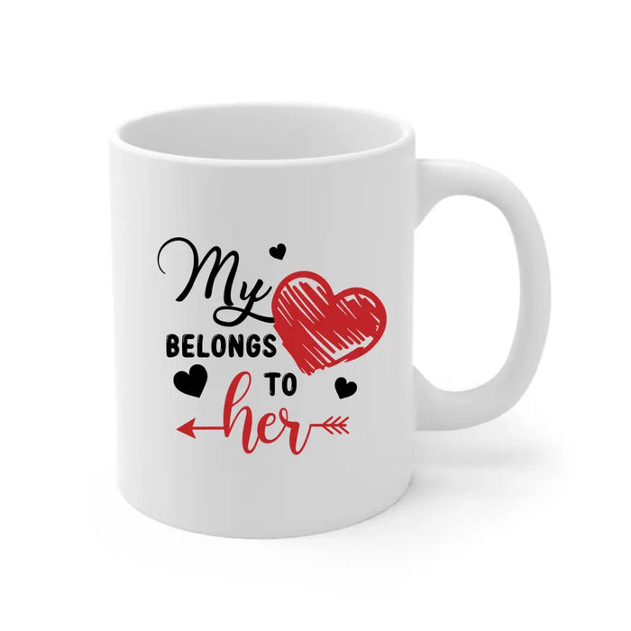 My Heart Belongs To Her - Personalized Gifts Custom Mug For Girlfriend, Wife, For Couples