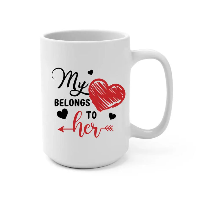 My Heart Belongs To Her - Personalized Gifts Custom Mug For Girlfriend, Wife, For Couples