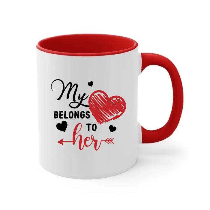 My Heart Belongs To Her - Personalized Gifts Custom Mug For Girlfriend, Wife, For Couples