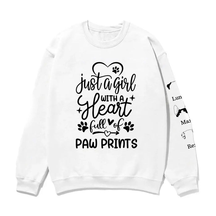 Just A Girl With A Heart Full Of Paw Prints with Pet Name on Sleeve - Personalized Gifts Custom Sweatshirt for Dog Mom, Dog Lovers