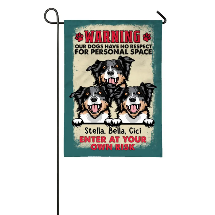 Our Dogs Have No Respect for Personal Space - Personalized Gifts Custom Garden Flag for Dog Mom or Dog Dad