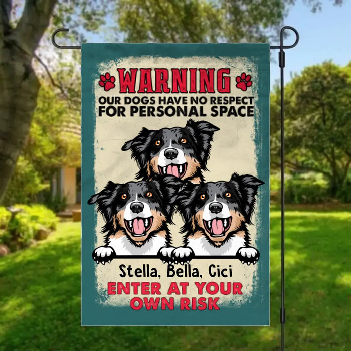 Our Dogs Have No Respect for Personal Space - Personalized Gifts Custom Garden Flag for Dog Mom or Dog Dad