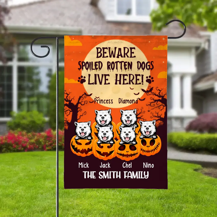 Personalized Garden Flag, Up To 6 Dogs, Beware Spoiled Rotten Dogs Live Here - Halloween Gift, Gift For Dog Lovers