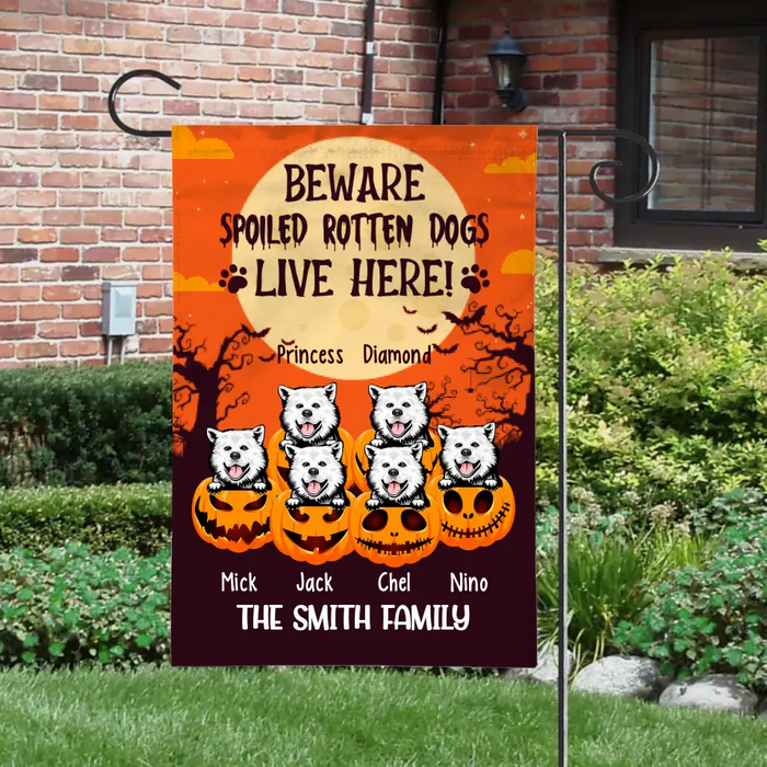 Personalized Garden Flag, Up To 6 Dogs, Beware Spoiled Rotten Dogs Live Here - Halloween Gift, Gift For Dog Lovers